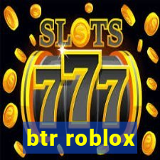 btr roblox